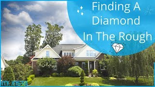 Finding a 'Diamond in the Rough' when House Hunting