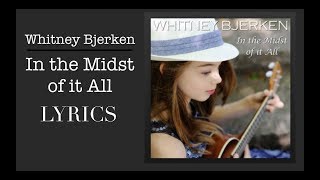 In the Midst of it All || Withney Bjerken LYRICS