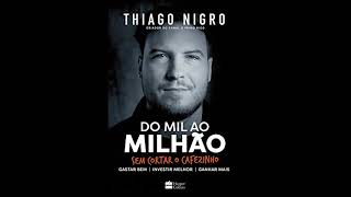 DO MIL AO MILHÃO sem cortar o cafezinho - THIAGO NIGRO - Áudio Livro - Vai na Descrição!