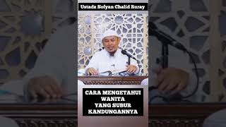 Cara Mengetahui Wanita Yang Subur Kandungannya || Ustadz Sofyan Chalid Ruray