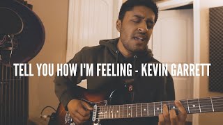 "Tell You How I'm Feeling" - Kevin Garrett (Cover by Josh Sahunta)