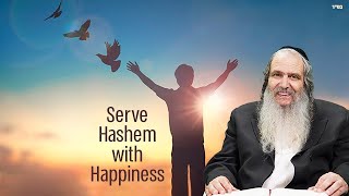 Serve Hashem with Happiness | Rabbi Shalom Arush