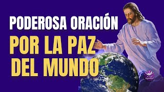 PODEROSA ORACION DEL DIA DE HOY PARA PEDIR MISERICORDIA Y LA LA PAZ DEL MUNDO