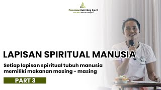 LAPISAN SPIRITUAL MANUSIA || Setiap Lapisan Spiritual Tubuh Memiliki Makanan yang Berbeda - Part 3