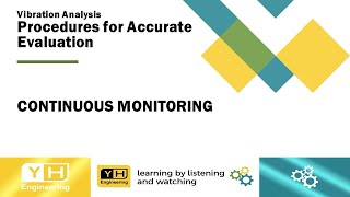 Vibration Analysis- Procedures for Accurate Evaluation on Machinery Condition- Continuous Monitoring