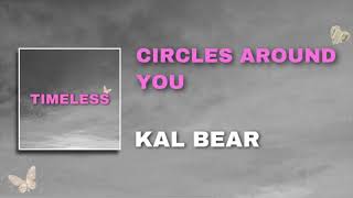 Kal Bear - Circles Around You (Official Audio) From the Timeless Album