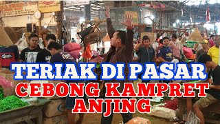 TERIAK CEBONG KAMPRET ANJ*NG BNGSAT DI PASAR