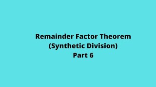 Synthetic Division Factor Theorem (Part 6): Algebra: Functions: CAPE UNIT 1:Adobe MathLab