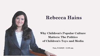 Rebecca Hains - Why Children’s Popular Culture Matters: The Politics of Children’s Toys and Media