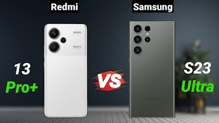 Redmi Note 13 Pro Plus Vs Samsung S23 Ultra