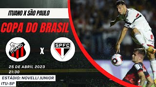 ITUANO x SÃO PAULO - NARRAÇÃO- AO VIVO- COPA DO BRASIL- 3º FASE (VOLTA)