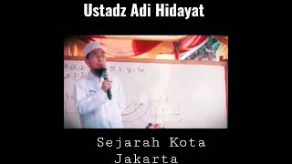 Ustadz Adi Hidayat : Sejarah Kota Jakarta Part 1.