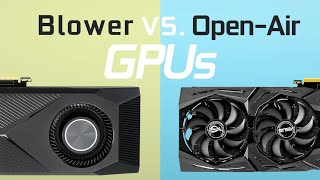 Graphics Cards Design - Blower Fan Vs. Open Air