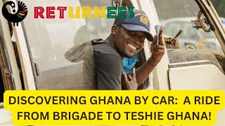 Discovering Ghana by Car:  A Ride from Brigade to Teshie!