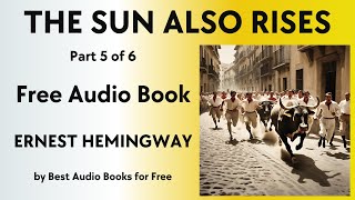 The Sun Also Rises - Part 5 of 6 - by Ernest Hemingway - Best Audio Books for Free