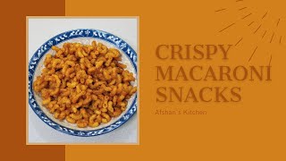 Crispy Macaroni Snack | Afshan's Kitchen