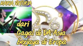 MARIA VITORIA:  DIMULAI DARI DI DA ASIA HINGGA BERJAYA DI EROPA, KINI KEMBALI DUDUK DI DA ASIA 6