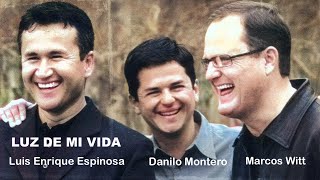 Luz de mi vida - Marcos Witt - Danilo Montero - Luis Enrique Espinosa