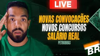 NOVOS CONCURSOS, NOVAS CONVOCAÇÕES & SALÁRIOS REAIS(Concurso PETROBRAS 2024)