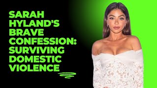 Sarah Hyland Opens Up About Surviving Domestic Violence & Healing: Her Courageous Journey #usa