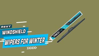 Top 5 Best Windshield Wipers for Winters Review in 2022