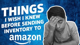 5 Things You Need To Know Before Sending Your Inventory To Amazon - FBA Shipment - Zaman Hassan