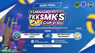 FKKSMKS CUP VI 2024 | SMK IT MUHAJIRIN VS SMK BINA BAKTI  | SEMI FINAL PUTRI