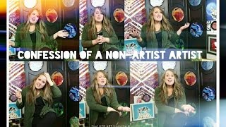 Confession of a Non-Artist Artist (and permission to feel for art the way you want to)