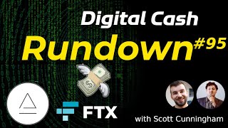 Digital Cash Rundown 95 with Scott Cunningham: FTX and Alameda Funds on the Run!