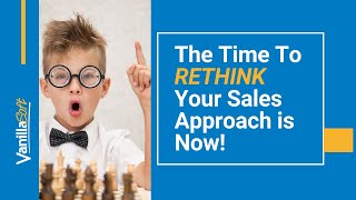 The Time to Rethink Your Sales Approach is Now!