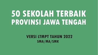 SEKOLAH SMA/MA/SMK TERBAIK 2022 VERSI LTMPT | JAWA TENGAH