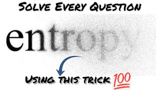 Entropy- Try this trick to solve Entropy questions 🔥💯/ Entropy questions solving trick