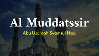 SURAH AL MUDDATSSIR || Abu Usamah Syamsul Hadi