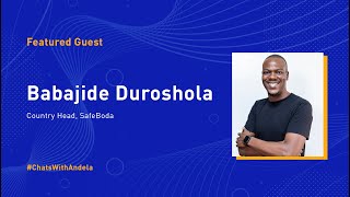 #ChatsWithAndela S1E3 - Babajide Duroshola, Country Head, SafeBoda, Nigeria