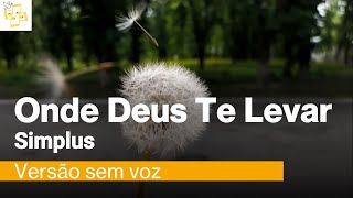 🎤Onde Deus te Levar - Simplus (Karaoke)