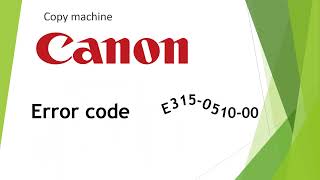 Canon iR ADV C3320, C3325, C3330, C3025, С3125, C3226, C3720 error code E315 (E315-0510-00)