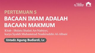 Kajian Islam I Ustadz Agung Budiardi, Lc I Pertemuan ke 5 I SIFAT SHOLAT NABI