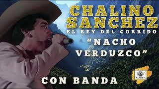 CHALINO SANCHEZ👑NACHO VERDUZCO (CON BANDA)