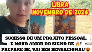 ♎LIBRA NOVEMBRO DE 2024 "ESSE PROJETO/EMPREENDIMENTO SERÁ UM SUCESSO🤩 PARCERIA AMOROSA DE🔥 CHEGANDO😍