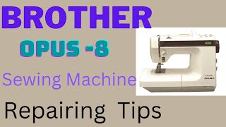 How to repair Brother Opus-8 sewing machine in Hindi/Urdu