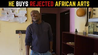 HE BUYS REJECTED AFRICAN ARTS