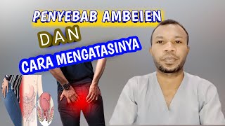 PENYEBAB AMBEIEN DAN CARA MENGATASINYA