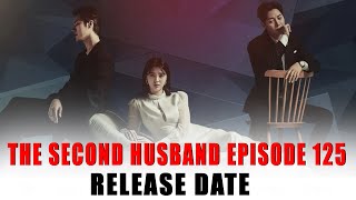 The Second Husband Episode 125 Release Date