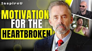 Motivational Speech If You're Heartbroken | ft. Noel Deyzel, Jordan Peterson and Andrew Tate