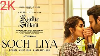 #Soch Liya Song | Radhe Shyam | Prabhas , Pooja hogde |  Maithoon, Arijit Singh | Bhushan Kumar