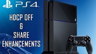 PS4 Update: HDCP Off & SHARE Enhancements!