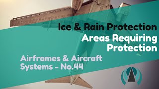 Areas Requiring Protection - Ice & Rain Protection - Airframes & Aircraft Systems #44