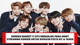 SENENG BANGET !!! BTS AJAK PARA ARMY UNTUK STREAMING KONSER UNTUK RAYAKAN FESTA KE-10 MEREKA !!