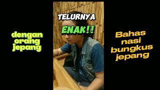 dengan orang jepang,bahas nasi bungkus jepang??#indonesia #umkm