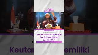 Keutamaan Memiliki Anak Penghafal Al-Quran - Ustadz Nizar Saad Jabal